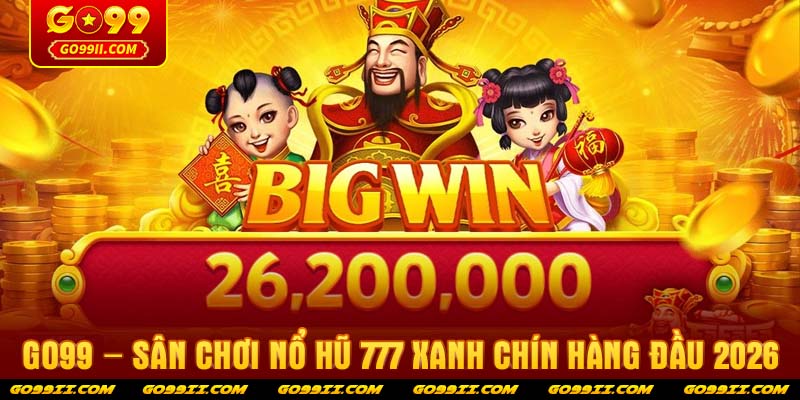 GO99 – Sân chơi nổ hũ 777 xanh chín hàng đầu 2026